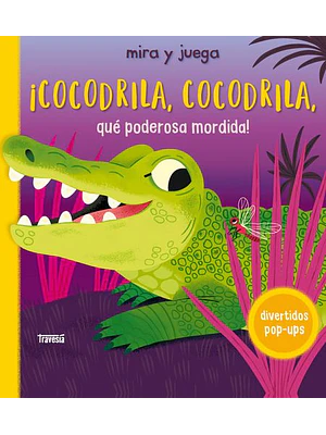 Mira Y Juega Cocodrila Cocodrila Que Poderosa Mordida (Pop-up)