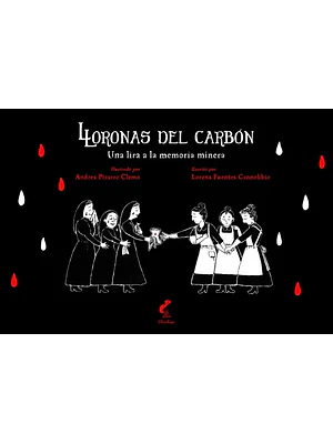 Lloronas Del Carbon Una Lira A La Memoria Minera