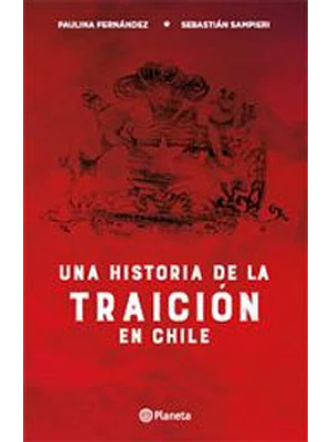Una Historia De La Traicion En Chile