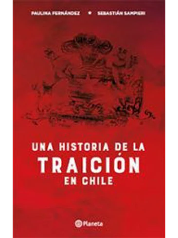 Una Historia De La Traicion En Chile 1