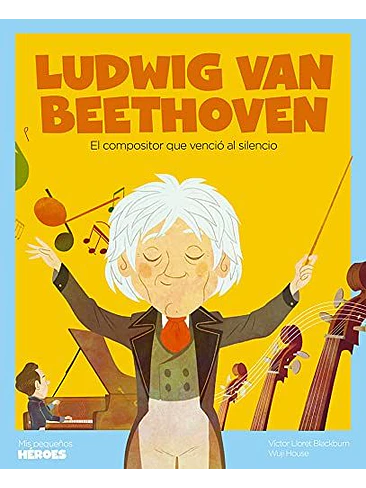 Mis Pequeños Heroes Ludwig Van Beethoven 1