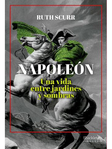 Napoleon Una Vida Entre Jardines Y Sombras 1