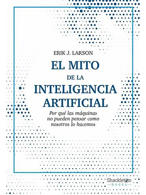 Mito De La Inteligencia Artificial, El