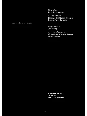 Biografias Del Coleccionismo. Museo Chileno De Arte Precolombino