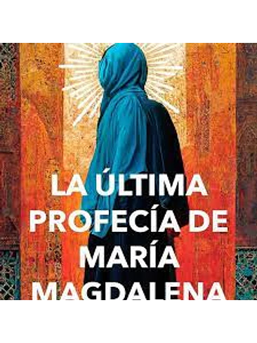 Ultima Profecia De Maria Magdalena, La 1