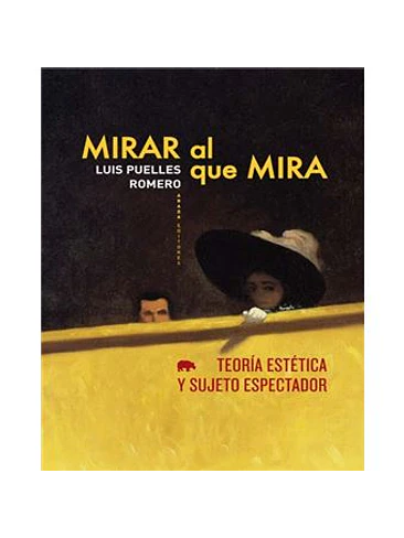 Mirar Al Que Mira. Teoria Estetica Y Sujecto Espectador 1