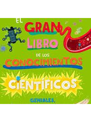 Gran Libro De Los Conocimientos Cientificos Geniales Raros E Increibles, El