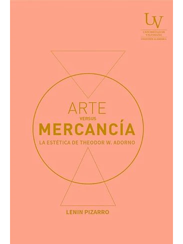 Arte Versus Mercancia. La Estetica De Theodor W. Adorno 1