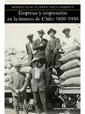 Empresas Y Empresarios En La Historia De Chile 1810-1930