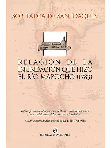 Relacion De La Inundacion Que Hizo El Rio Mapocho 1783 1