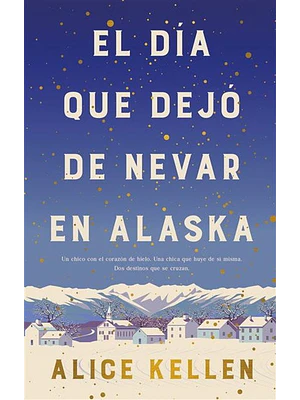Dia Que Dejo De Nevar En Alaska, El