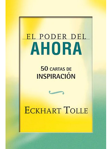 Poder Del Ahora 50 Cartas De Inspiracion, El 1