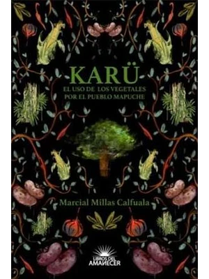 Karu El Uso De Los Vegetales Por El Pueblo Mapuche