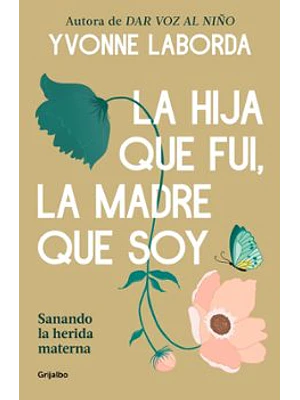 Hija Que Fui La Madre Que Soy, La