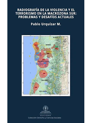 Radiografia De La Violencia Y El Terrorismo En La Macrozona Sur