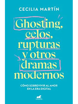 Ghosting Celos Rupturas Y Otros Dramas Modernos