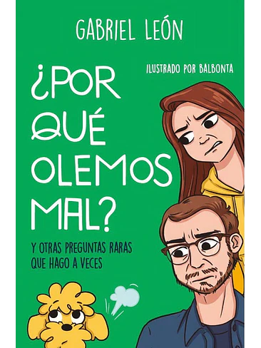 Por Que Olemos Mal Y Otras Preguntas Raras Que Hago A Veces 1