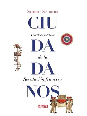 Ciudadanos Una Cronica De La Revolucion Francesa