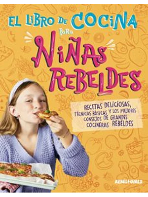 Libro De Cocina Para Niñas Rebeldes, El