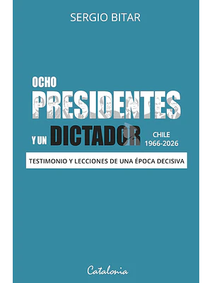 Ocho Presidentes Y Un Dictador