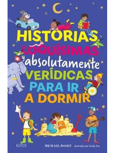Historias Loquisimas Y Absolutamente Veridicas Para Ir A Dormir 1