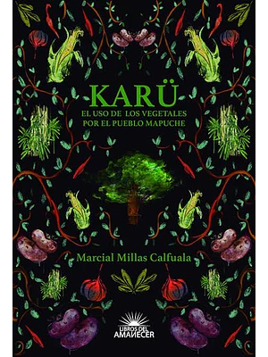 Karu El Uso De Los Vegetales Por El Pueblo Mapuche