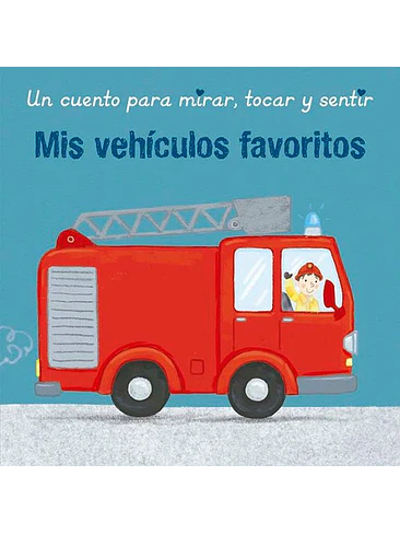 Un Cuento Para Mirar Tocar Y Sentir Mis Vehiculos Favoritos 1