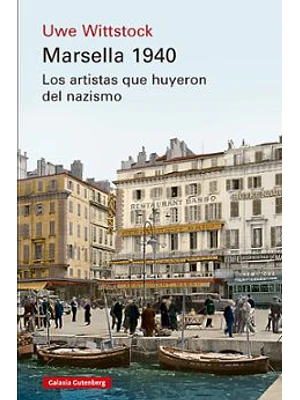 Marsella 1940 Los Artistas Que Huyeron Del Nazismo