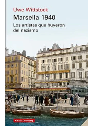 Marsella 1940 Los Artistas Que Huyeron Del Nazismo 1
