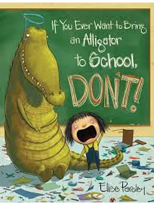 If You Ever Want To Bring An Alligator To School Do Not
