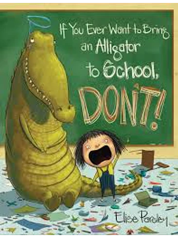 If You Ever Want To Bring An Alligator To School Do Not 1