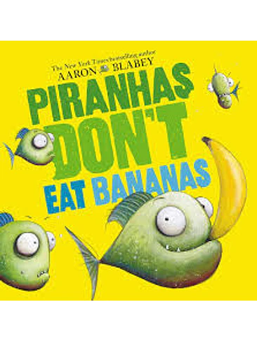 Piranhas Do Not Eat Bananas 1