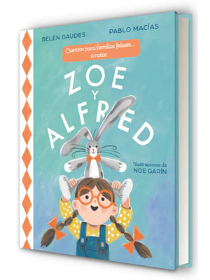 Zoe Y Alfred Cuentos Para Familias Felices (A Ratos)
