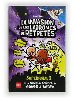 Capitan Calzoncillos Y La Invasion De Los Ladrones De Retretes