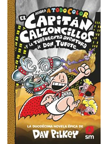 Capitán Calzoncillos 12 Y La Turbulenta Aventura De Don Tufote (A Todo Color) 1