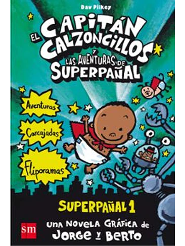 Superpañal 1 :El  Capitan Calzoncillos Y Las Aventuras Del Superpañal 1