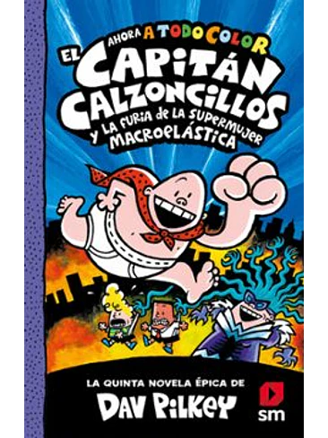 Capitán Calzoncillos 5 Y La Furia De La Supermujer Macroelástica (Color) 1