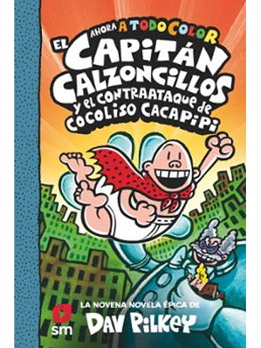Capitán Calzoncillos 9 Y El Contraataque De Cocoliso Cacapipi (Todo Color) 1