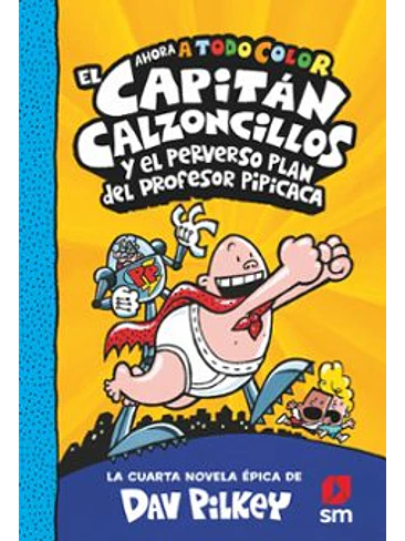 Capitán Calzoncillos 4 Y El Perverso Plan Del Profesor Pipicaca (Color) 1
