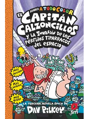 Capitan Calzoncillos 3 Y La Invasión De Los Pérfidos Tiparracos Del Espacio (Color)