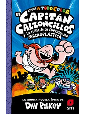 Capitan Calzoncillos 5 Y La Furia De La Supermujer Macroelástica (Color)