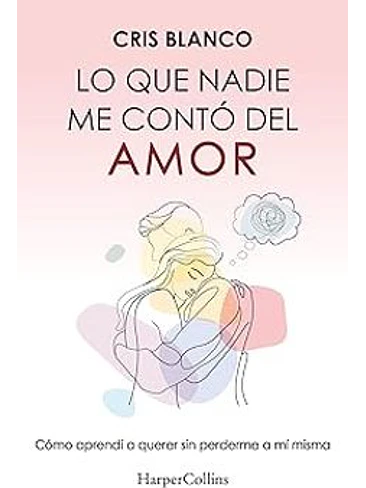 Lo Que Nadie Me Conto Del Amor 1