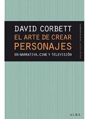 Arte De Crear Personajes En Narrativa Cince Y Television