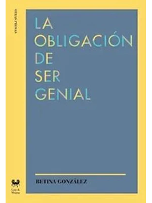 Obligacion De Ser Genial, La