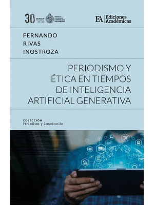 Periodismo Y Etica En Tiempos De Inteligencia Artificial Generativa