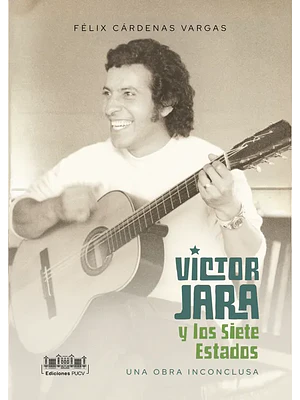 Victor Jara Y Los Siete Estados Una Obra Inconclusa