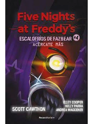 Five Nights At Freddy's Escalofríos De Fazbear 4 Acércate Más