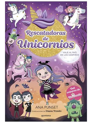 Rescatadoras De Unicornios 5 Viaje Al País De Los Vampiros: Del Universo De Unicornia 1