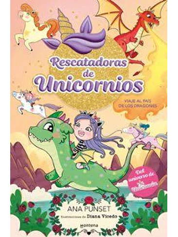Rescatadoras De Unicornios 6 Viaje Al País De Los Dragones: Del Universo De Unicornia 1