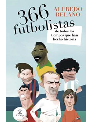 366 Futbolistas De Todos Los Tiempos Que Han Hecho Historia